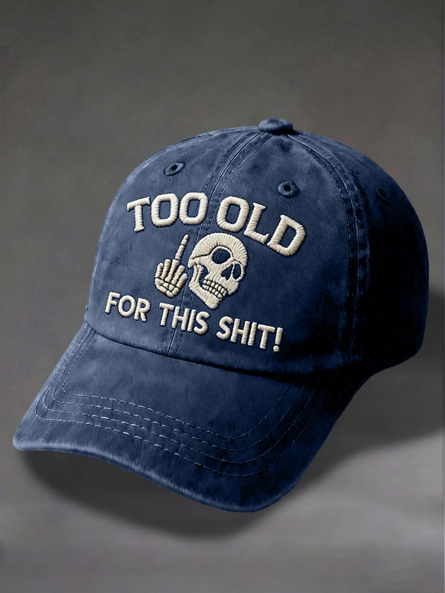 "Too Old For This Shit" Unisex Hats