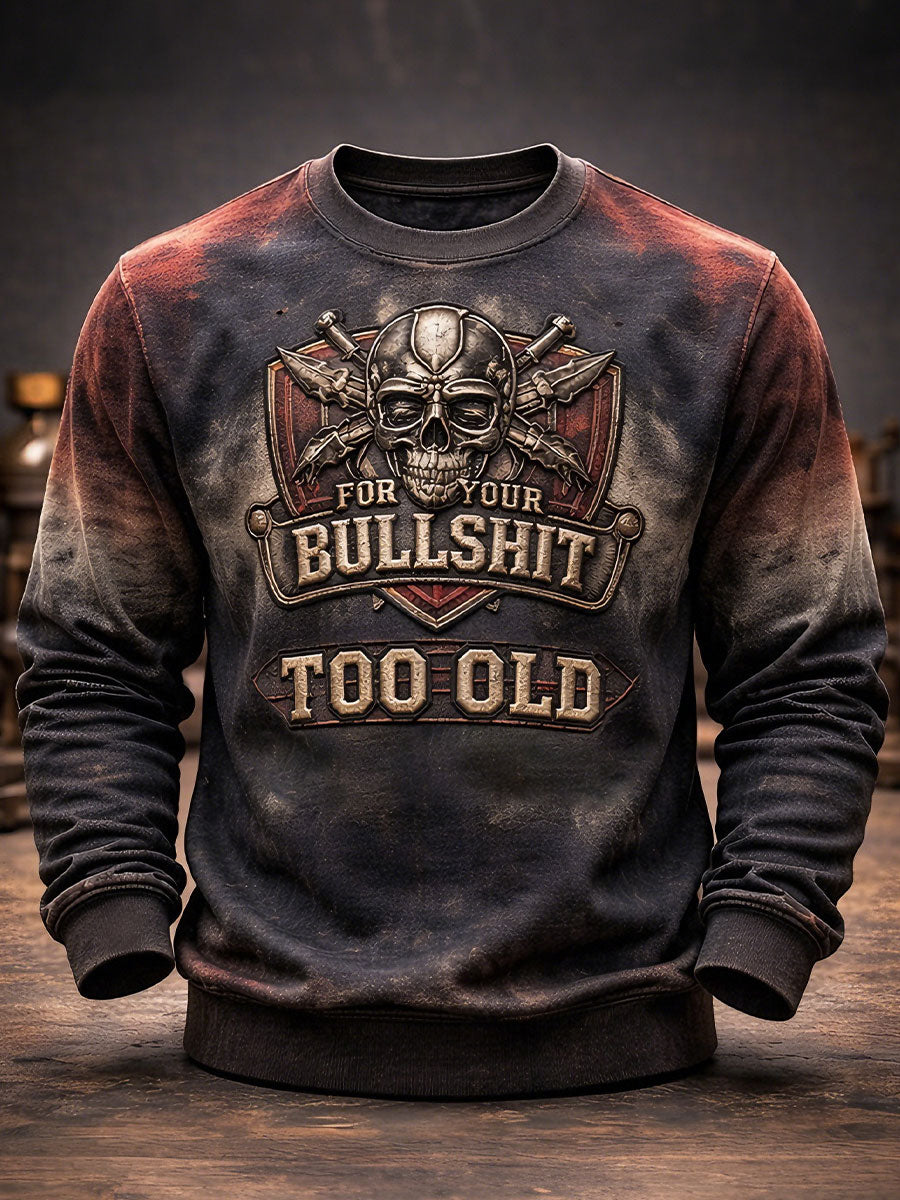 Men's 'Too Old For Your Bullshit' Sweatshirts