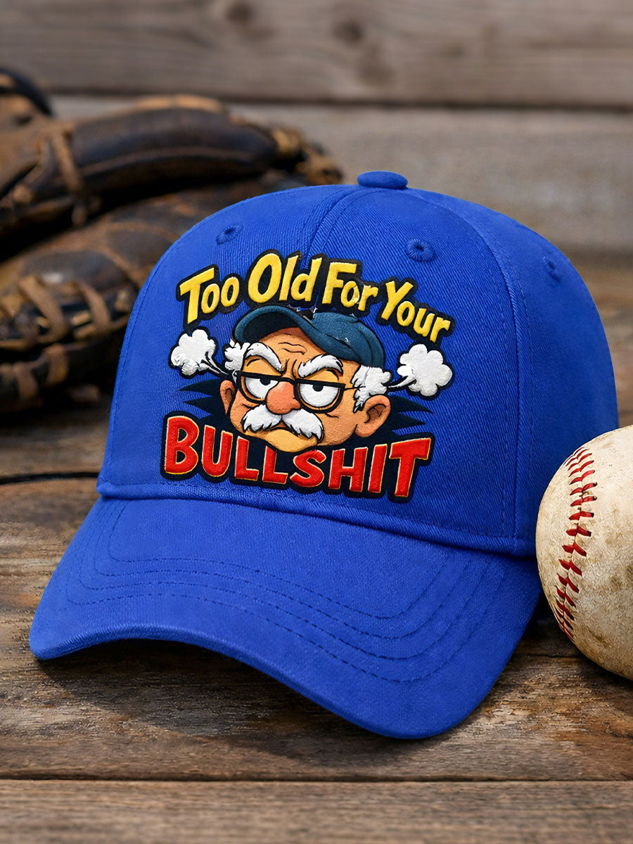 "Too old for your bullshit" unisex hats
