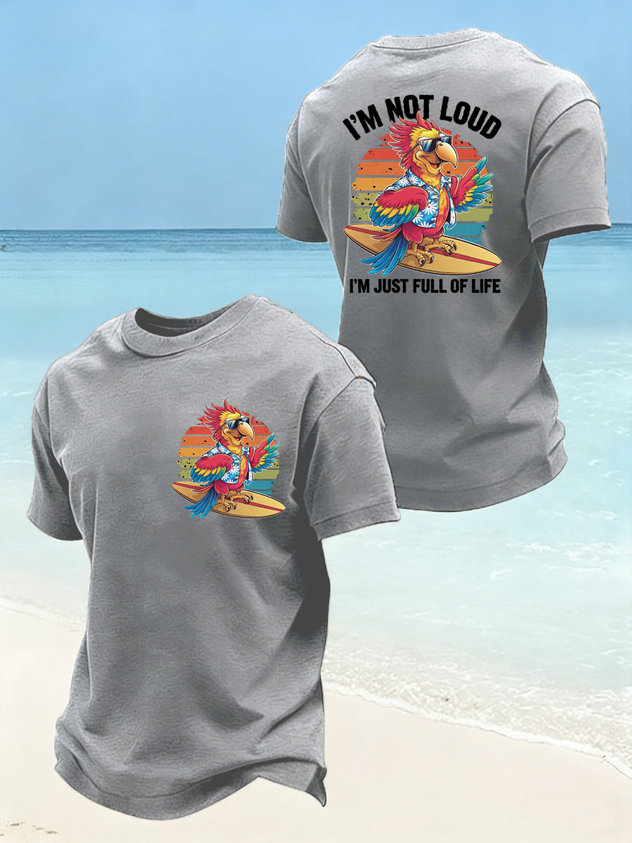 Men's I‘m Not Loud I'm Just Full Of Life Parrot Print Casual Tee