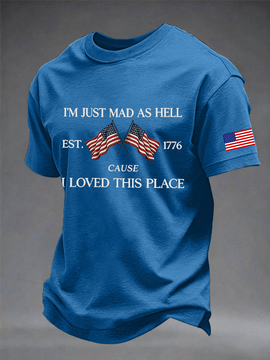Men's Independence Day I'M Just Mad As Hell I Loved This Place Print Tee
