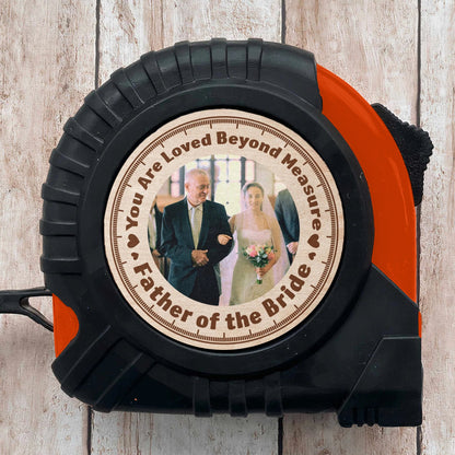 Father of the Bride - Custom Photo Tape Measure with Love Beyond Measure