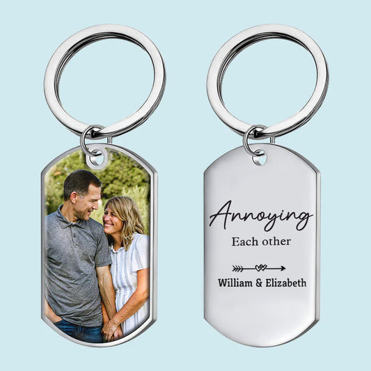 Annoying Each Other - Upload Image, Gift For Couples - Personalized Keychain