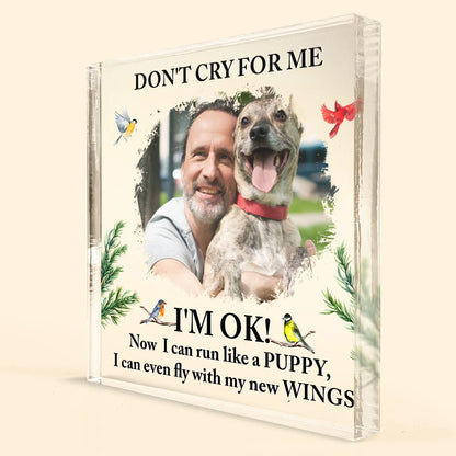 Don't Cry For Me – Puppy Edition - Custom Personalized Acrylic Photo Plaque, Heartfelt Pet Tribute