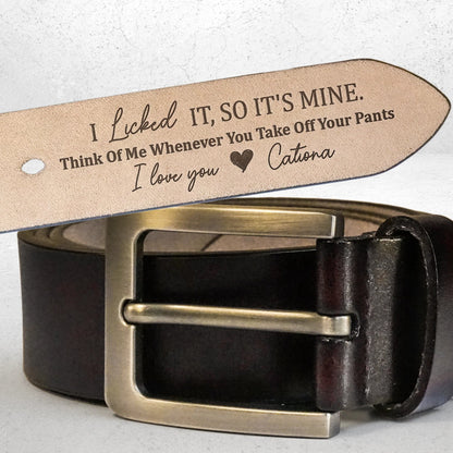 I Licked It, So It's Mine - Custom Engraved Leather Belt with Fun Personalization