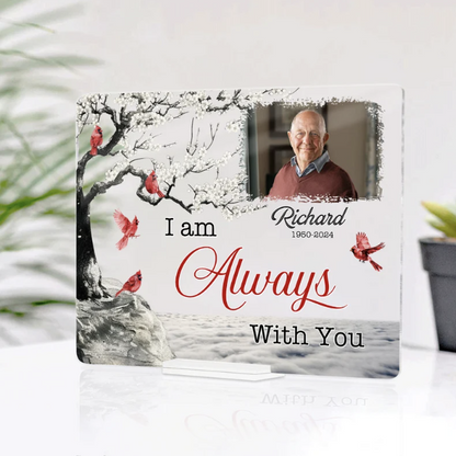 I Am Always With You – Personalized Memorial Photo Plaque – Cherish Their Memory Forever!