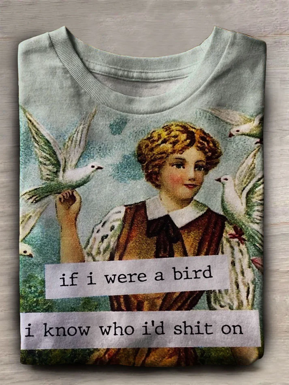 If I Were A Bird I Know Who I'd Shit On Christian Trust Print Casual T-Shirt