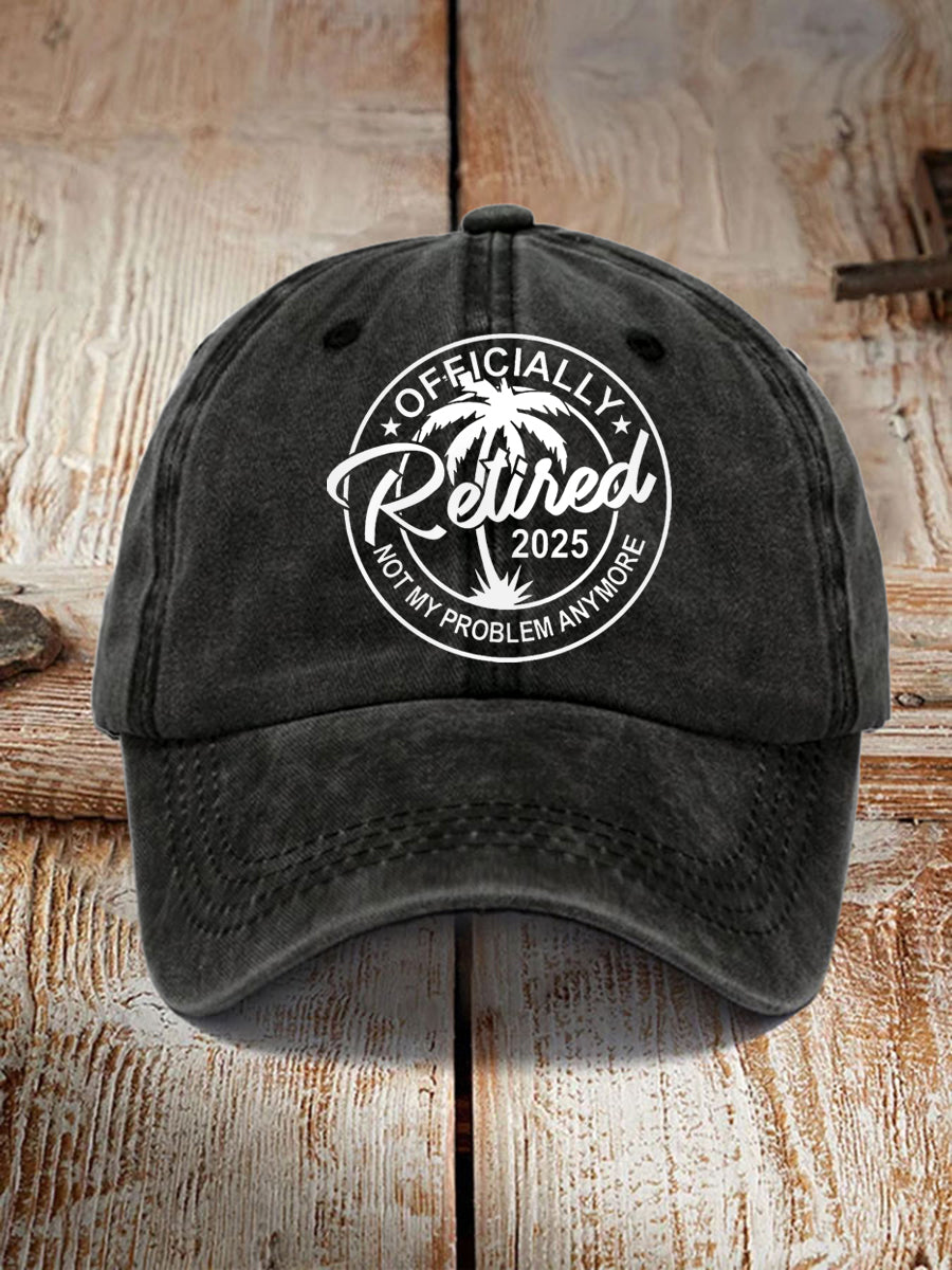 Unisex Funny Officially Retired 2025, Not My Problem Anymore Hat