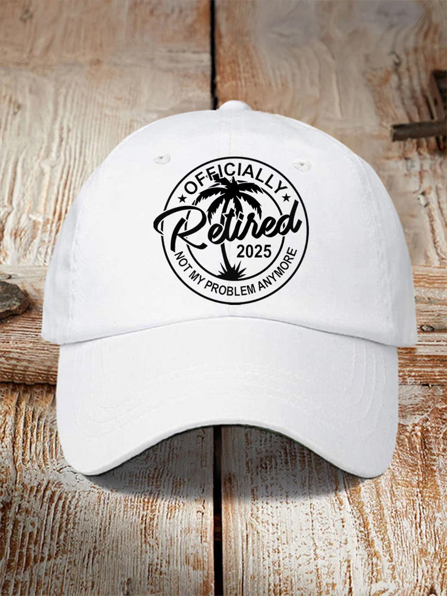 Unisex Funny Officially Retired 2025, Not My Problem Anymore Hat