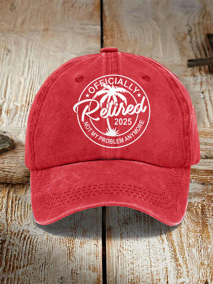 Unisex Funny Officially Retired 2025, Not My Problem Anymore Hat