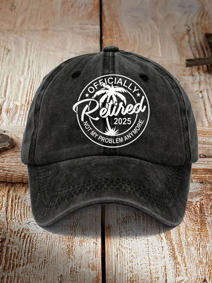 Unisex Funny Officially Retired 2025, Not My Problem Anymore Hat