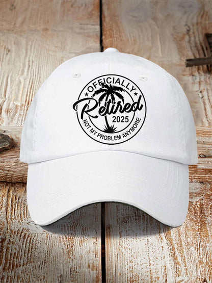 Unisex Funny Officially Retired 2025, Not My Problem Anymore Hat