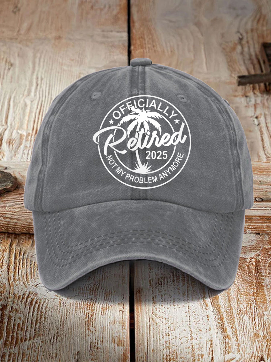 Unisex Funny Officially Retired 2025, Not My Problem Anymore Hat
