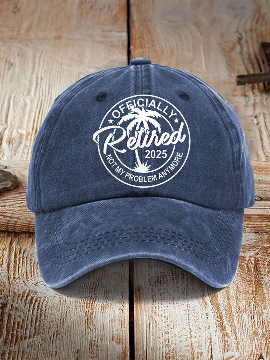 Unisex Funny Officially Retired 2025, Not My Problem Anymore Hat