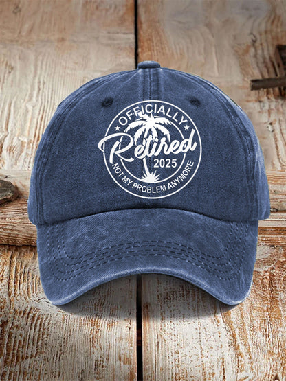Unisex Funny Officially Retired 2025, Not My Problem Anymore Hat