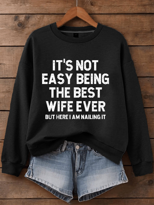 Women's It's Not Easy Being The Best Wife Ever But Here I Am Nailing It Sweatshirt