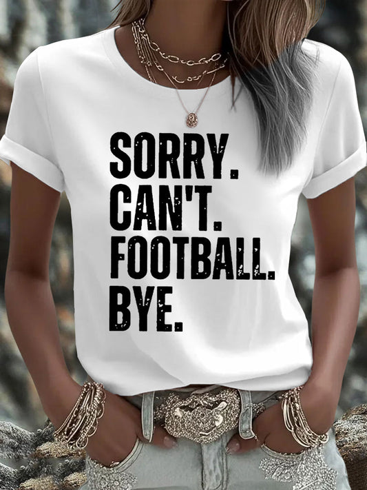 Women's Sorry Can't Football Bye Print T-Shirt