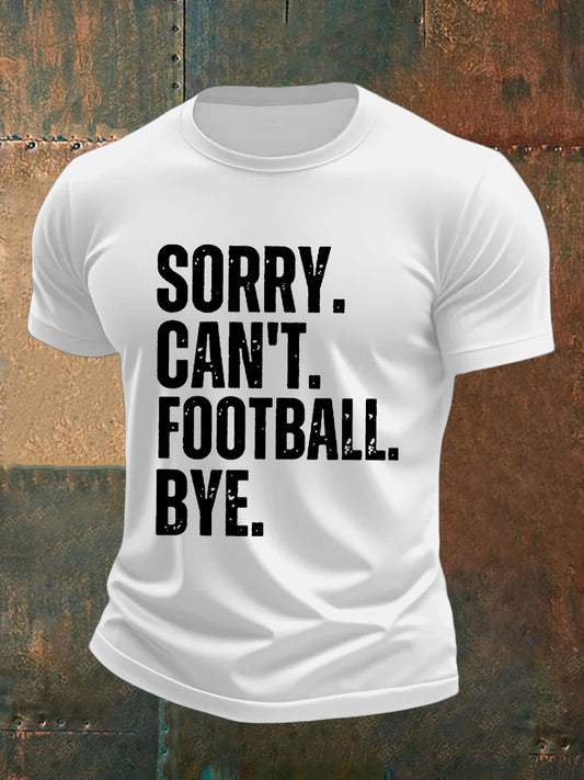 Men's Sorry Can't Football Bye Printed T-shirt