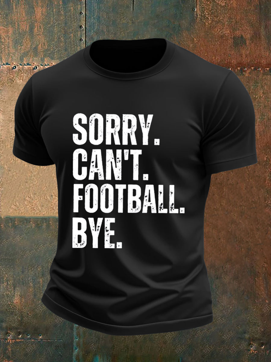 Men's Sorry Can't Football Bye Printed T-shirt