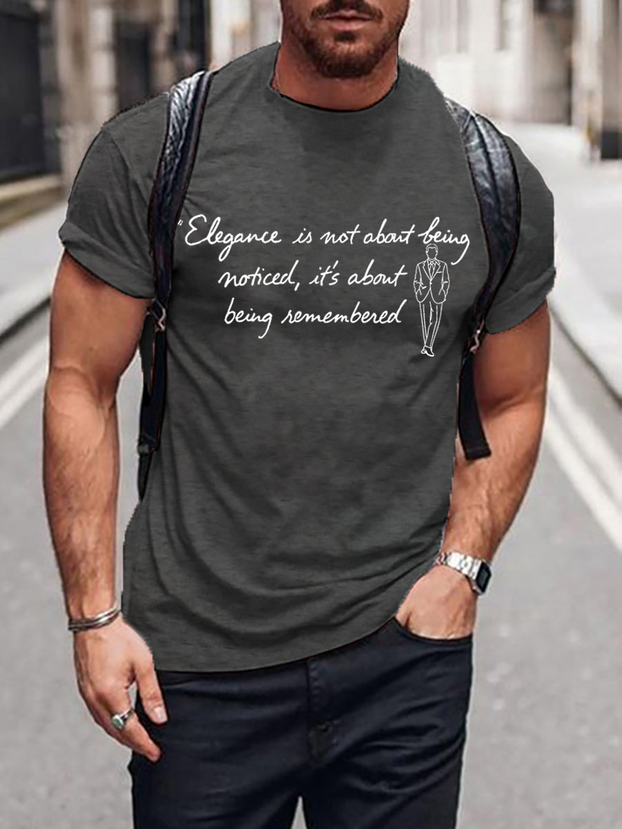 Men's Elegance Is About Being Remembered Quote T-shirt