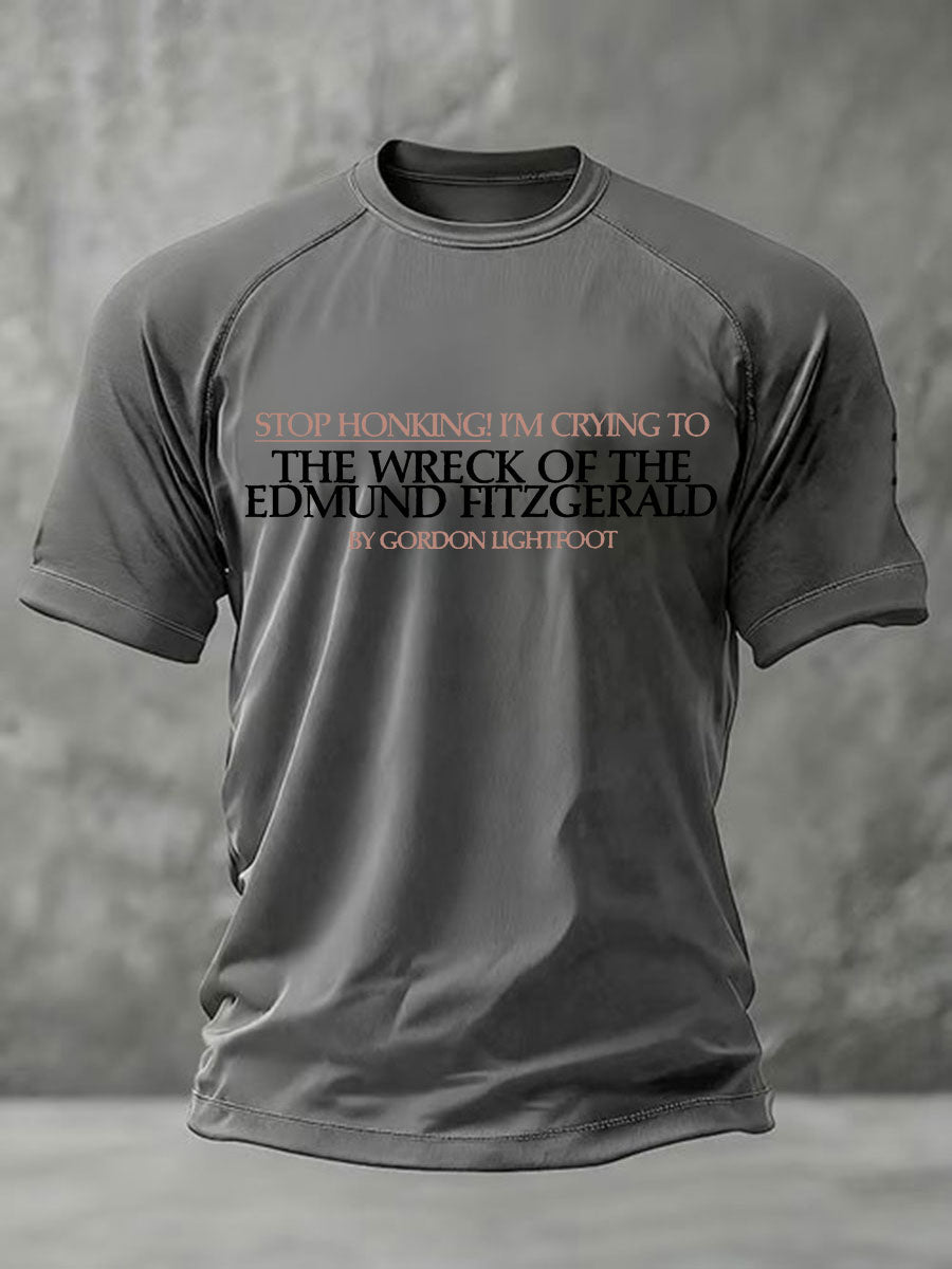 Men's Stop Honking! I'm crying to 'The Wreck of the Edmund Fitzgerald' by Gordon Lightfoot short sleeve t-shirt