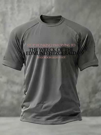 Men's Stop Honking! I'm crying to 'The Wreck of the Edmund Fitzgerald' by Gordon Lightfoot short sleeve t-shirt