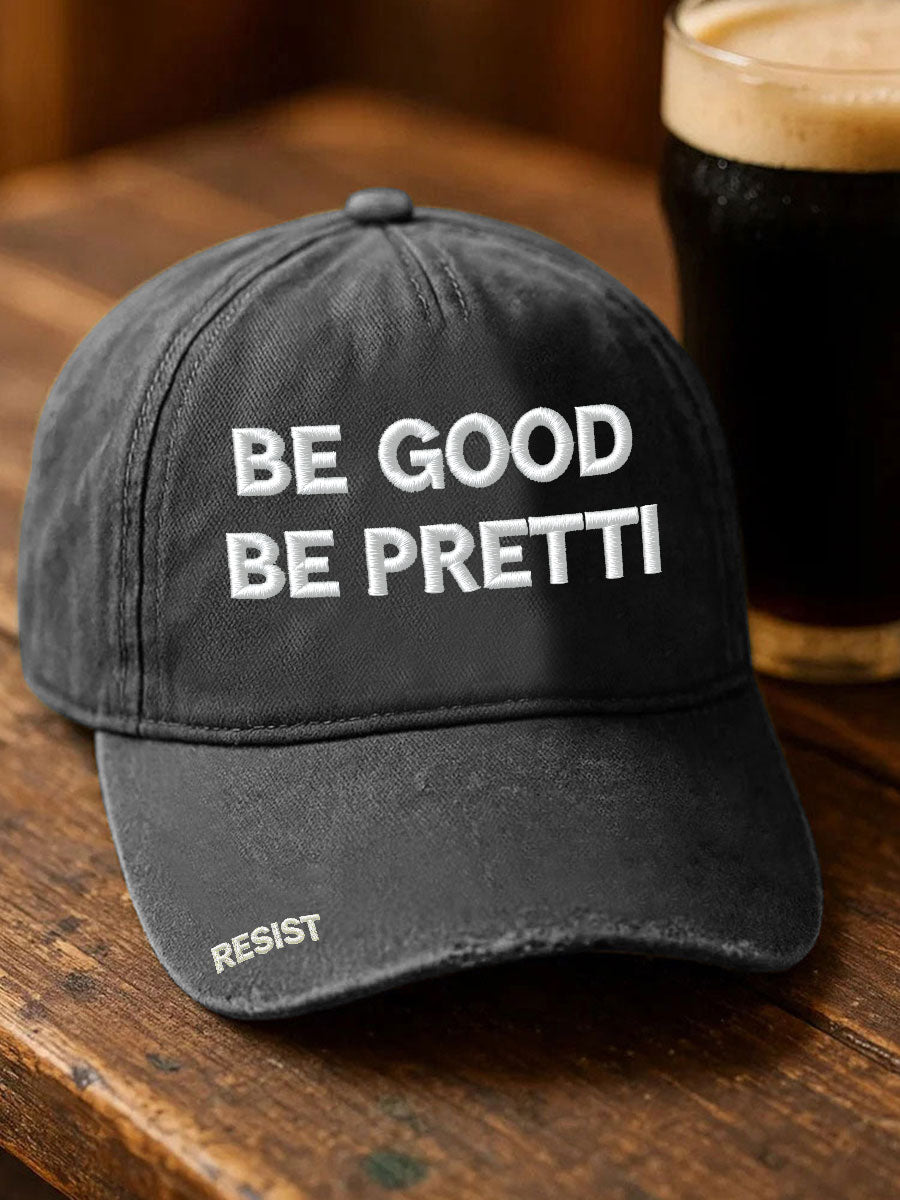 Unisex Be Good Pretti Good Resist Print Hat