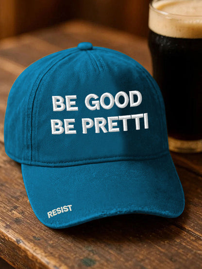 Unisex Be Good Pretti Good Resist Print Hat