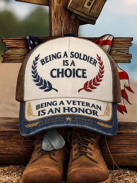 Being a soldier is a choice, being a veteran is an honor. Unisex hats