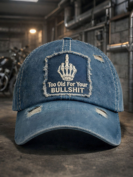 "Too Old For Your Bullshit" Unisex Hats