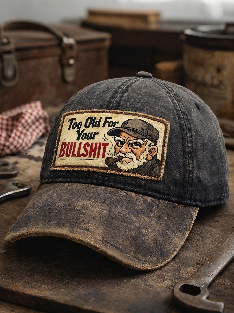"Too Old For Your Bullshit" Unisex Hats