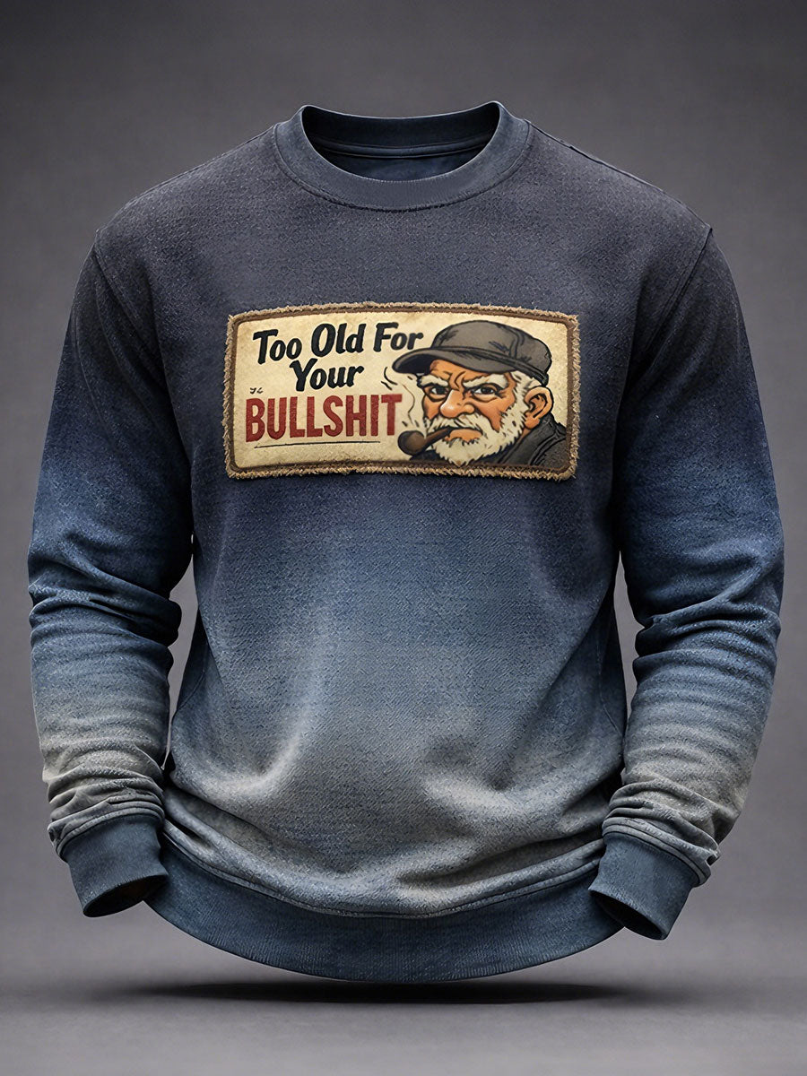 Men's 'Too Old For Your Bullshit' Sweatshirts