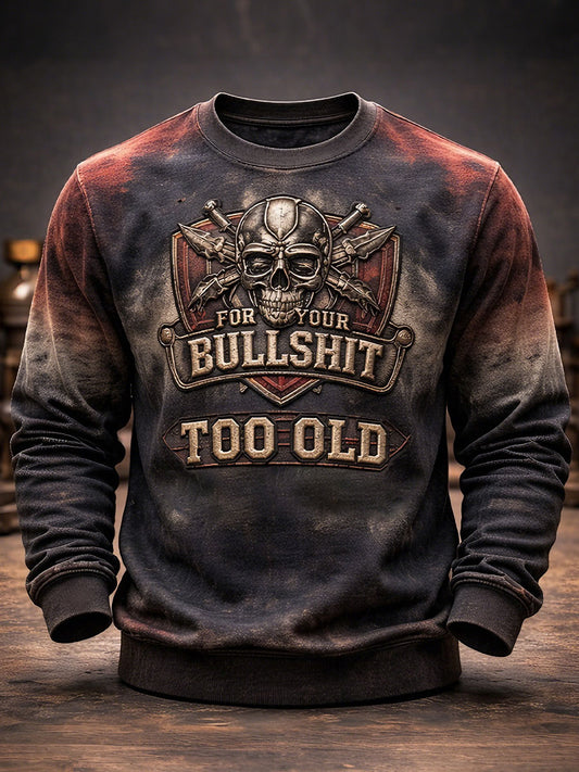 Men's 'Too Old For Your Bullshit' Sweatshirts