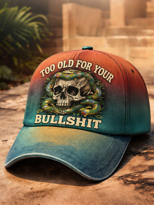 "Too old for your bullshit" unisex hats