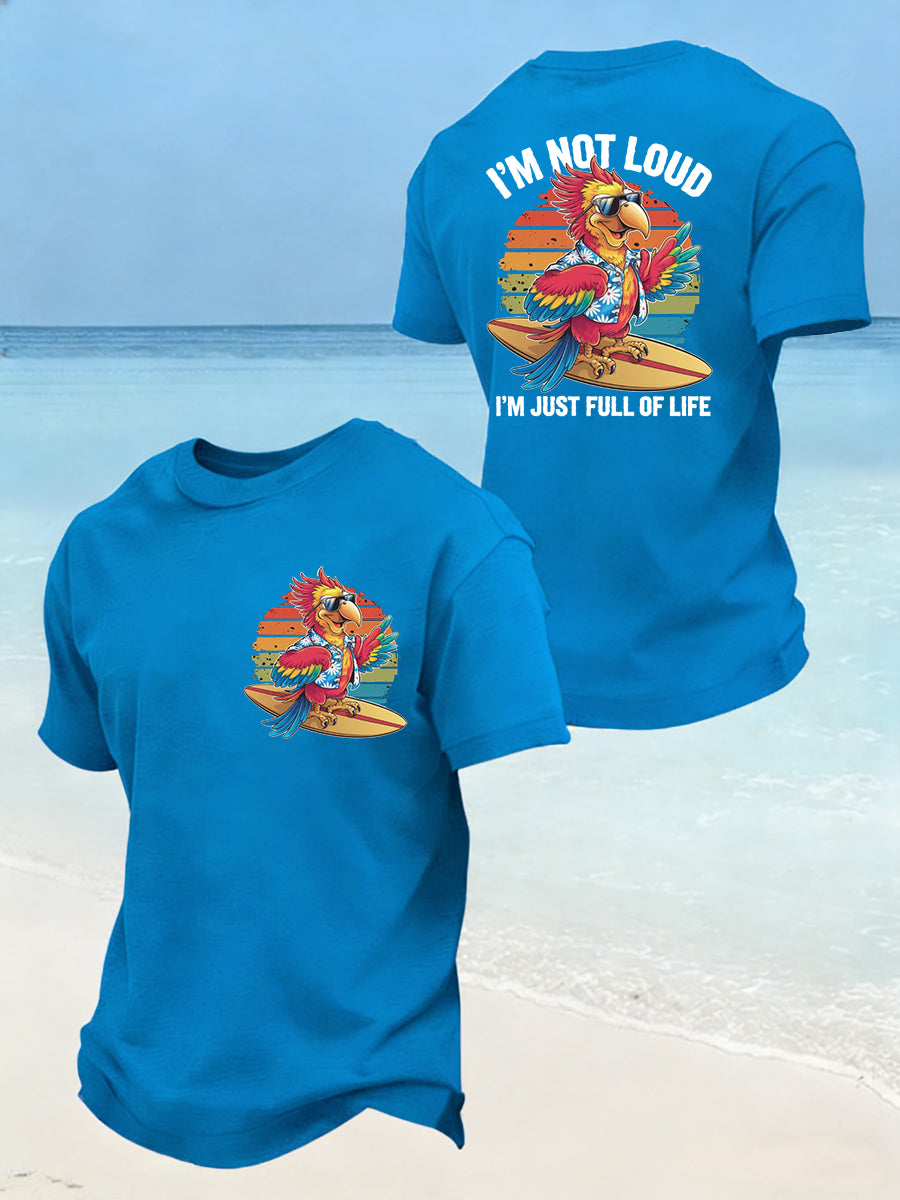 Men's I‘m Not Loud I'm Just Full Of Life Parrot Print Casual Tee