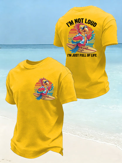 Men's I‘m Not Loud I'm Just Full Of Life Parrot Print Casual Tee