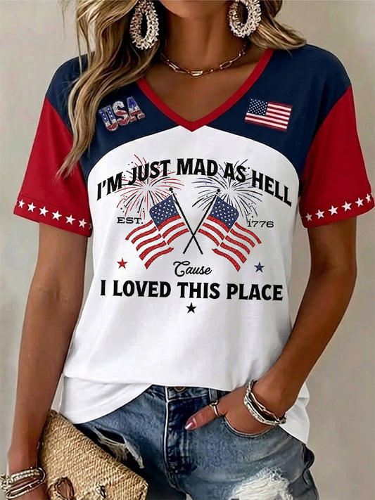 Women's Independence Day I'M Just Mad As Hell I Loved This Place Print V-Neck Tee