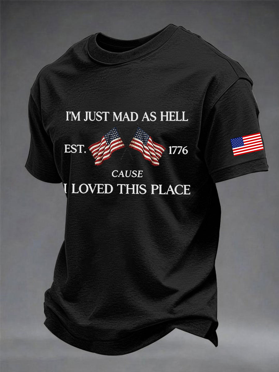 Men's  Independence Day I'M Just Mad As Hell I Loved This Place Print Tee