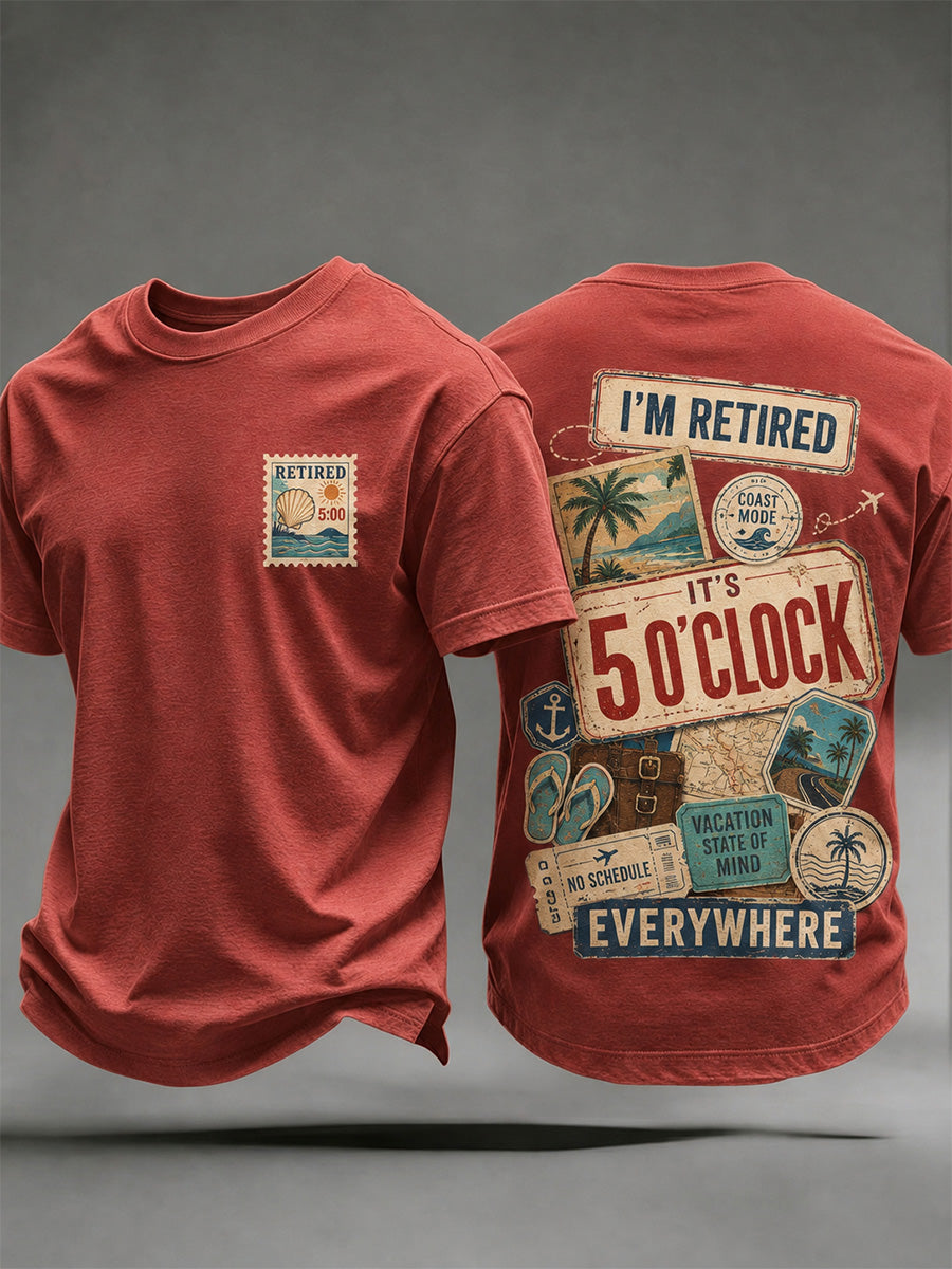Men's I'm Retired It's 5 O'clock Everywhere Print Casual Tee