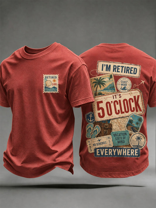 Men's I'm Retired It's 5 O'clock Everywhere Print Casual Tee