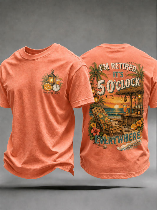 Men's I'm Retired It's 5 O'clock Everywhere Print Casual Tee