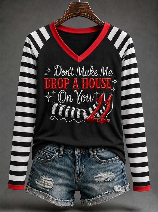 Women's Halloween Don't Make Me Drop A House On You Stripes Print Casual V-Neck Long-Sleeve T-Shirt