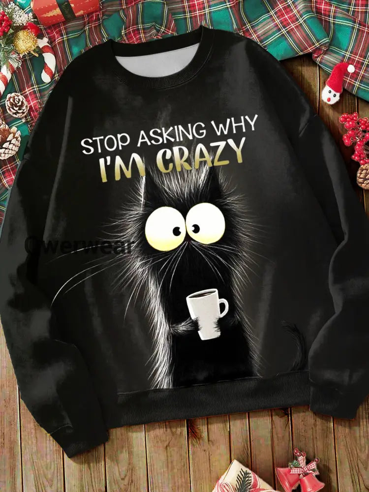 Stop Asking Why I’m Crazy Cat Cafe Print Long Sleeve Top Mixed Color / S Women\’s Tops