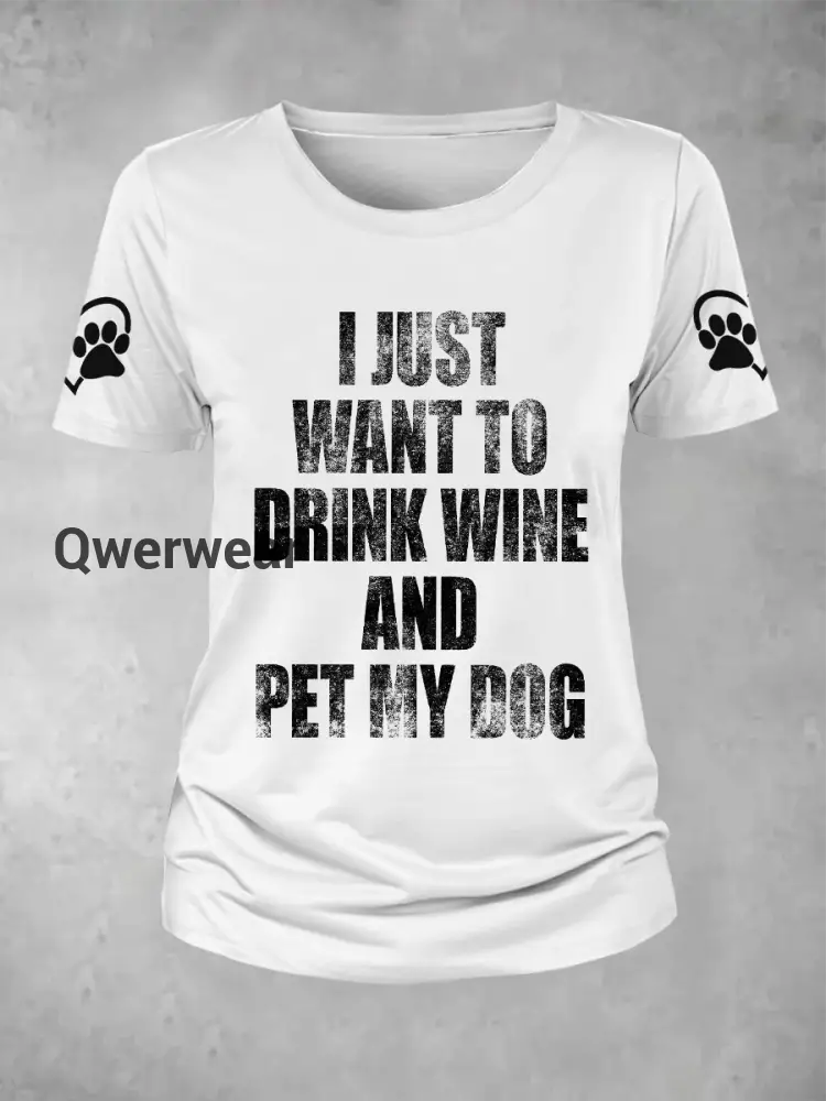 Women’s I Just Want to Drink Wine and Pet My Dog T-shirt-TS-AF-65 White / S